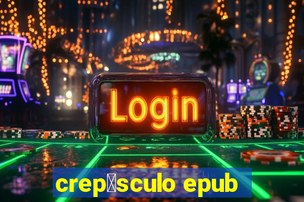 crep煤sculo epub