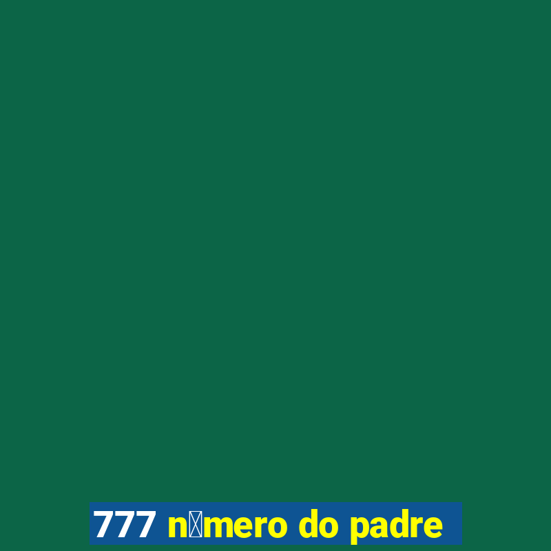 777 n煤mero do padre