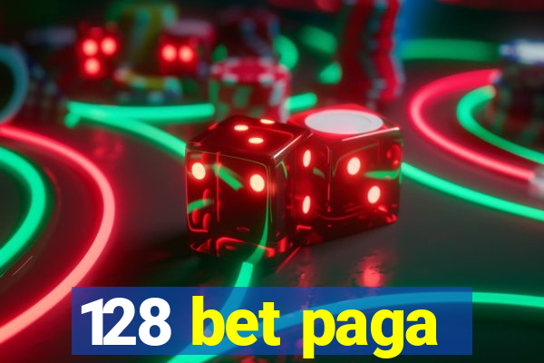 128 bet paga