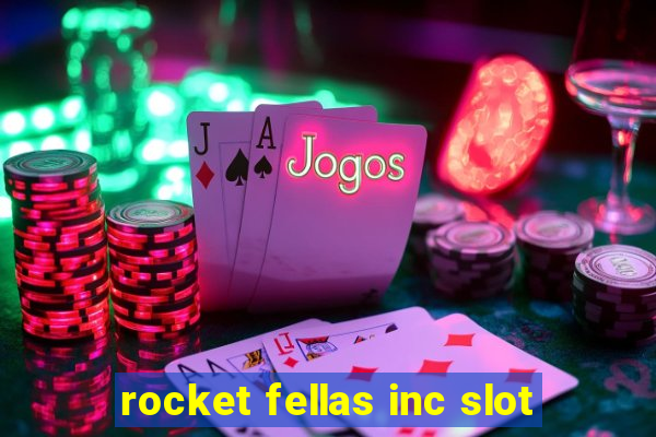 rocket fellas inc slot