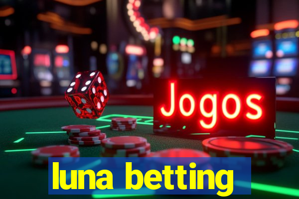 luna betting