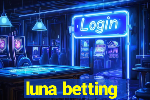 luna betting