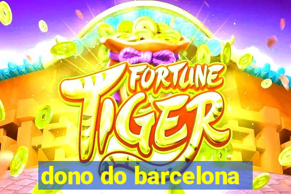 dono do barcelona