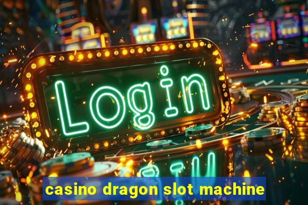 casino dragon slot machine