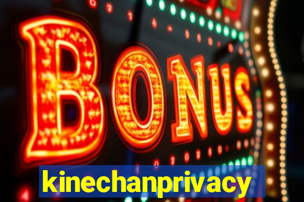 kinechanprivacy