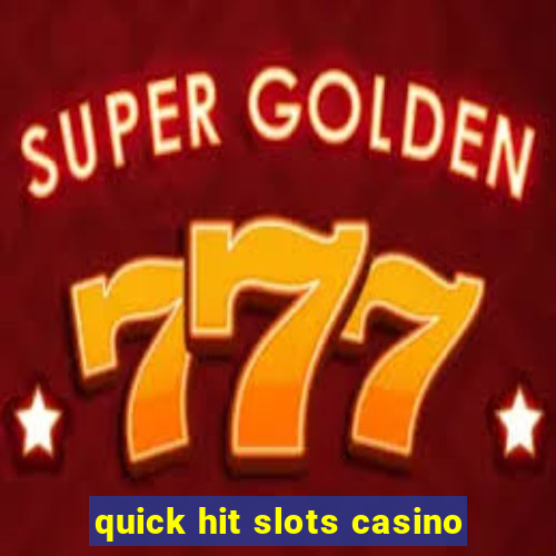 quick hit slots casino