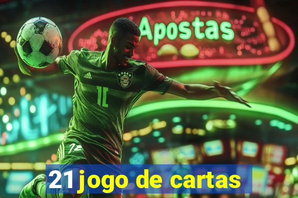 21 jogo de cartas