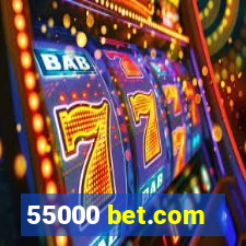 55000 bet.com