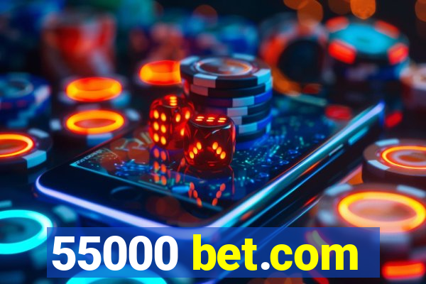 55000 bet.com