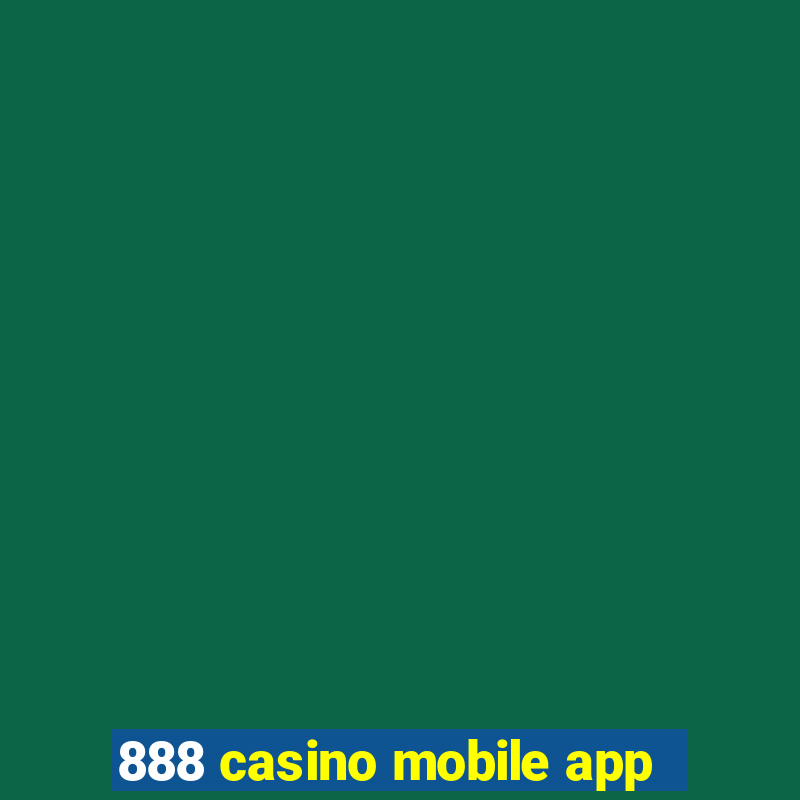 888 casino mobile app