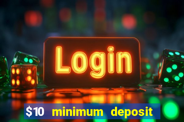 $10 minimum deposit casino usa