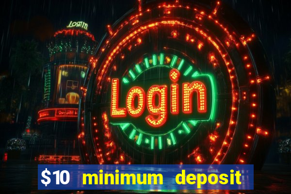 $10 minimum deposit casino usa