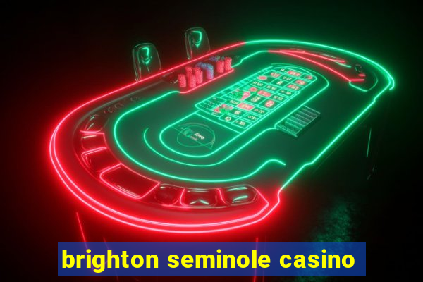 brighton seminole casino