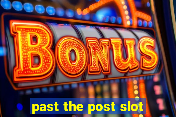 past the post slot