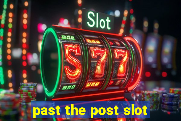 past the post slot