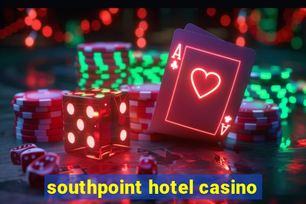 southpoint hotel casino