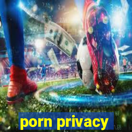 porn privacy