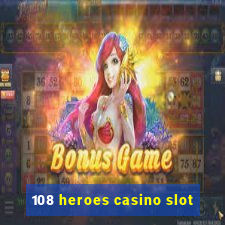 108 heroes casino slot