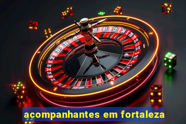 acompanhantes em fortaleza