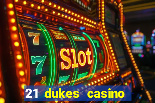 21 dukes casino sign up