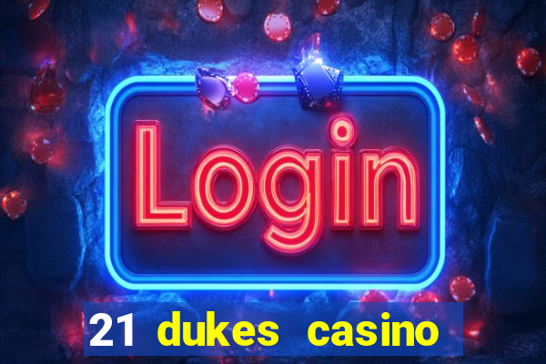 21 dukes casino sign up