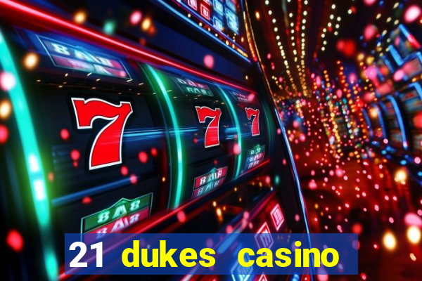 21 dukes casino sign up