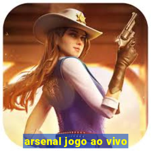 arsenal jogo ao vivo