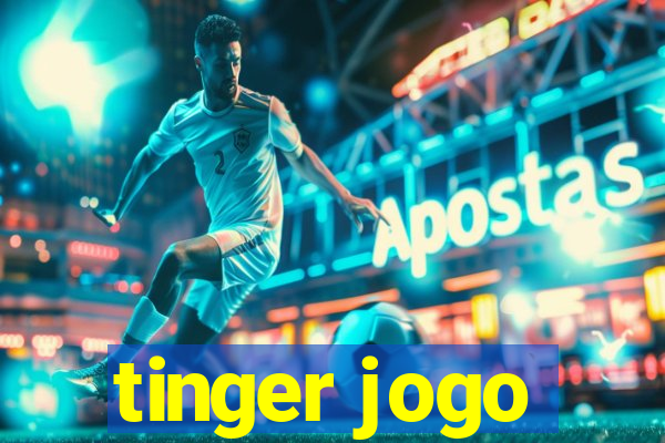 tinger jogo