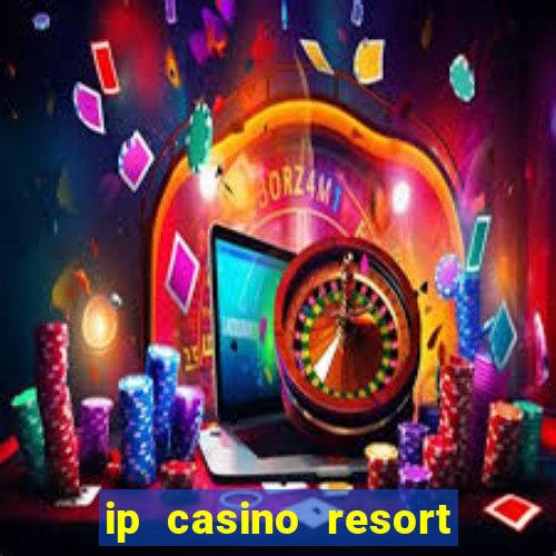 ip casino resort in biloxi mississippi