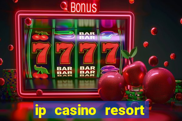 ip casino resort in biloxi mississippi