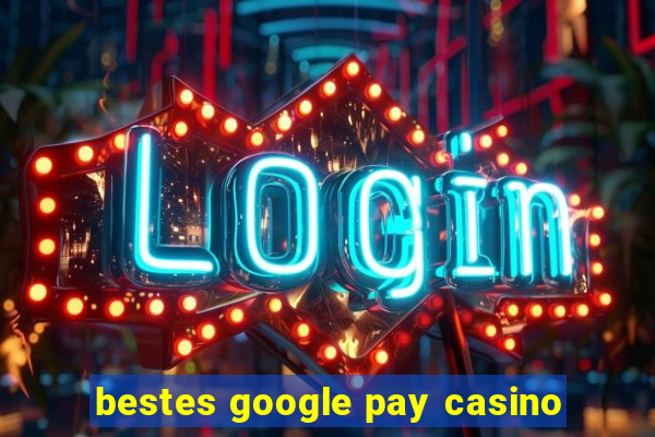 bestes google pay casino