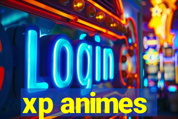 xp animes