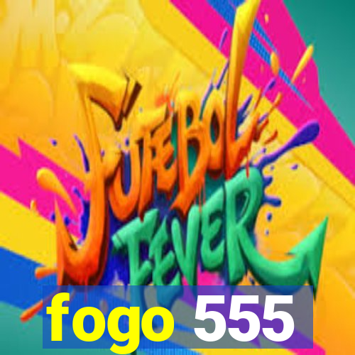 fogo 555