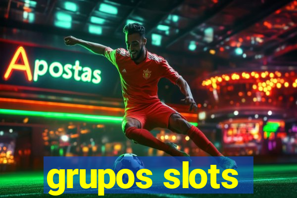 grupos slots