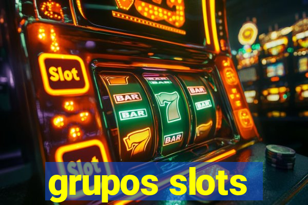 grupos slots