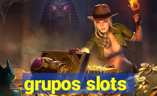 grupos slots