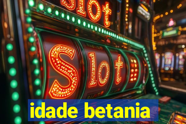 idade betania