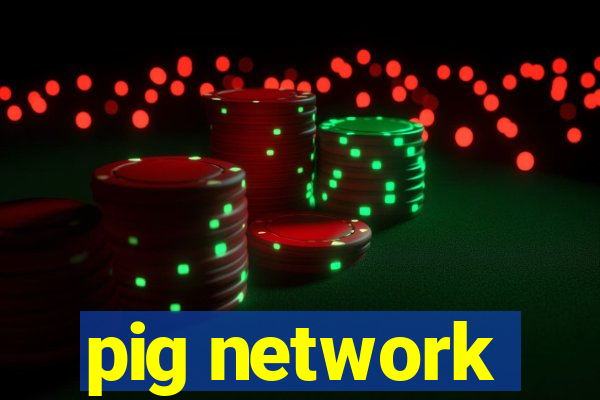 pig network