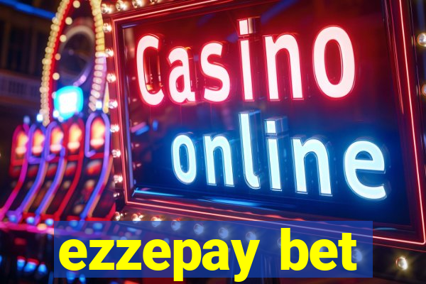 ezzepay bet