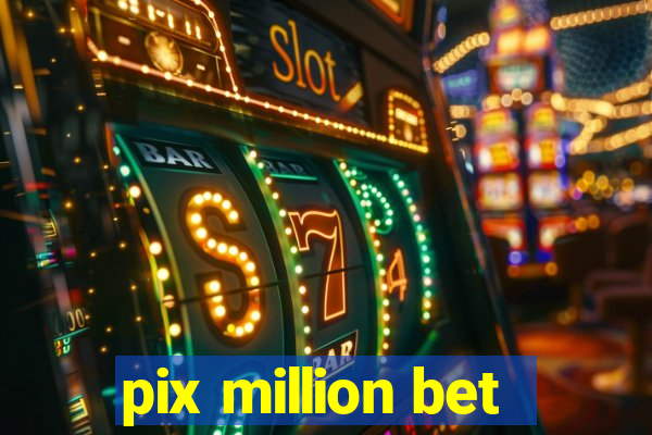 pix million bet