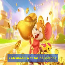 calculadora fetal barcelona