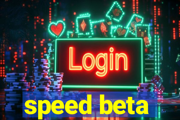 speed beta