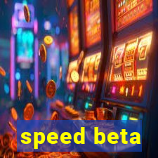 speed beta