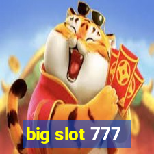 big slot 777