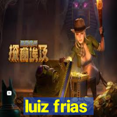 luiz frias