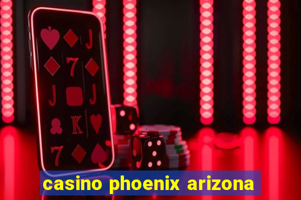 casino phoenix arizona