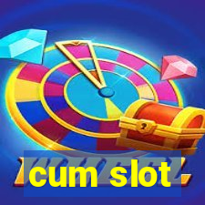 cum slot