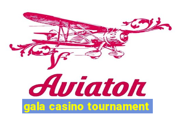 gala casino tournament