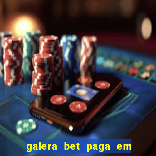 galera bet paga em quanto tempo