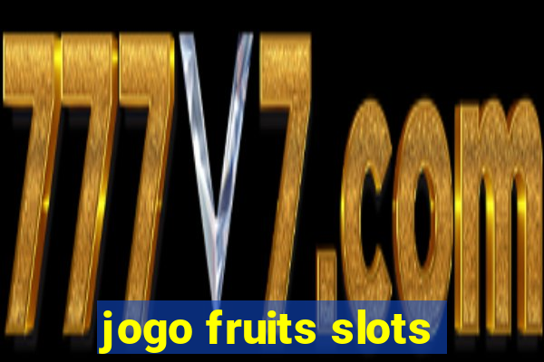 jogo fruits slots